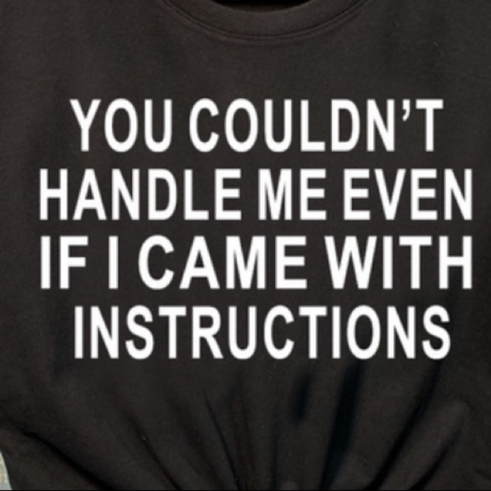 Brand new tee “ You couldn’t handle me even if...” - Picture 3 of 4